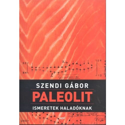 Paleolit ismeretek haladóknak Szendi Gábor